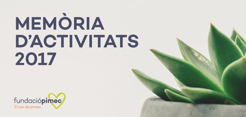 “Memòria d’activitats 2017” de la Fundació PIMEC